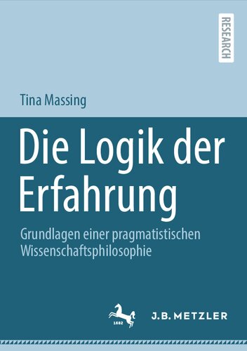 Die Logik der Erfahrung. Grundlagen einer pragmatistischen Wissenschaftsphilosophie