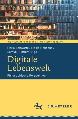 Digitale Lebenswelt. Philosophische Perspektiven