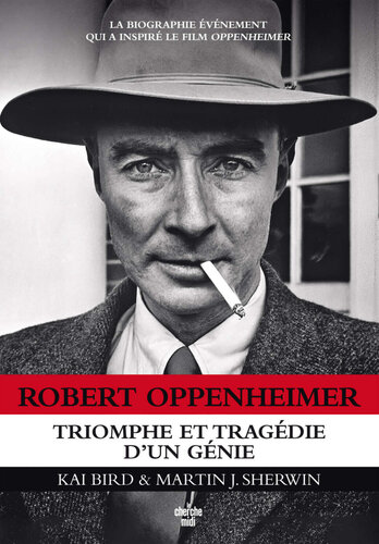 Robert Oppenheimer : Triomphe et tragédie d'un génie