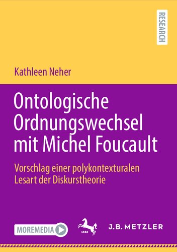 Ontologische Ordnungswechsel mit Michel Foucault Vorschlag einer polykontexturalen Lesart der Diskurstheorie