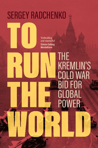 To Run the World: The Kremlin's Cold War Bid for Global Power
