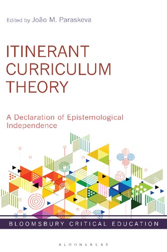 Itinerant Curriculum Theory: A Declaration of Epistemological Independence (Bloomsbury Critical Education)