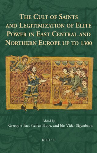 The Cult of Saints and Legitimization of Elitepower in East Central and Northern Europe Up to 1300