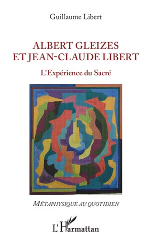 Albert Gleizes et Jean-Claude Libert: l'expérience du sacré