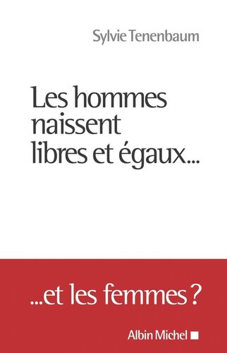 Les Hommes naissent libres et égaux... et les femmes ?