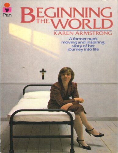 Beginning the world. A former nun's moving and inspiring story of her journey into life