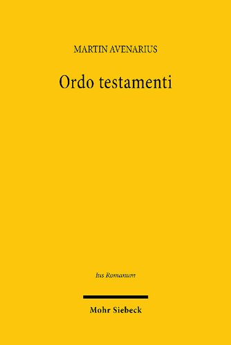 Ordo testamenti: Pflichtendenken, Familienverfassung und Gemeinschaftsbezug im römischen Testamentsrecht