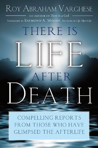 There is life after death. Compelling reports from those who have glimpsed the afterlife (2009)