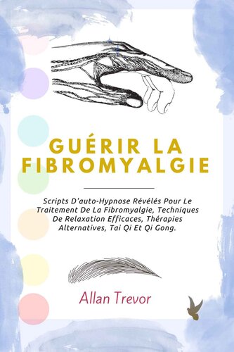 Guérir La Fibromyalgie: Scripts D'auto-Hypnose Révélés Pour Le Traitement De La Fibromyalgie