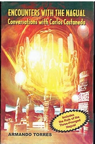 Encounters with the Nagual. Conversations with Carlos Castaneda (2002_2004)