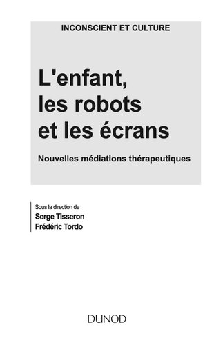 L'enfant, les robots et les écrans. Nouvelles médiations thérapeutiques