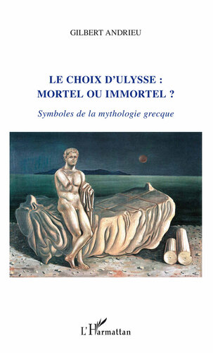 Le choix d'Ulysse, mortel ou immortel ? Symboles de la mythologie grecque