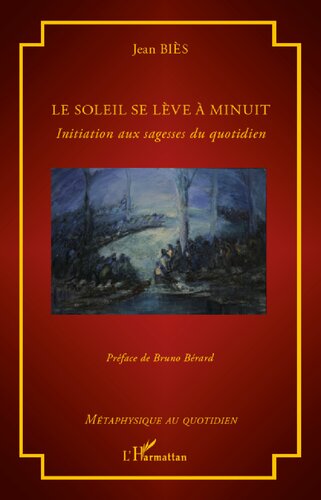 Le soleil se lève à minuit: Initiation aux sagesses du quotidien (French Edition)