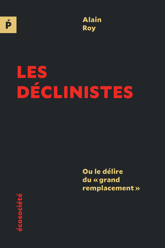 Les déclinistes: Ou le délire du 