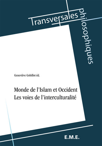 Monde de l'Islam et Occident: Les voies de l'interculturalité