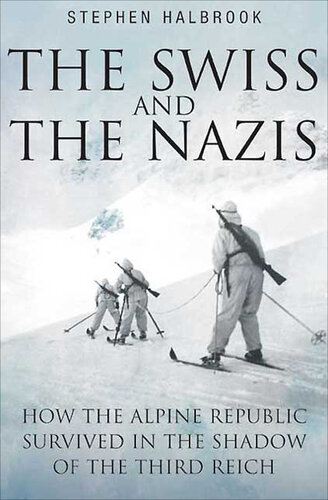 The Swiss and the Nazis: How the Alpine Republic Survived in the Shadow of the Third Reich