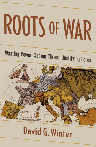 Roots of War: Wanting Power, Seeing Threat, Justifying Force