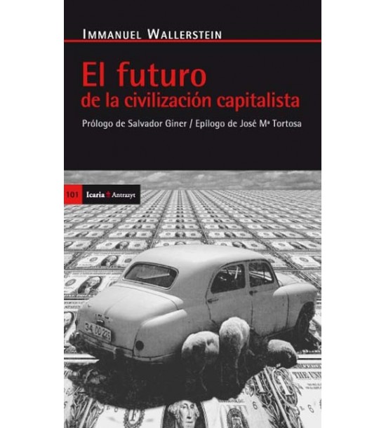 El futuro civilizacion capitalista: Prólogo de Salvador Giner / Epílogo de José Mª Tortosa