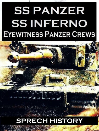 SS Panzer SS Inferno - Eyewitness Panzer Crews - Normandy to Berlin: Part 2 of 'SS Panzer SS Voices'