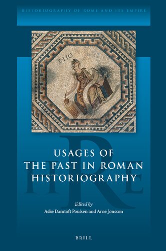 Usages of the Past in Roman Historiography (Historiography of Rome and Its Empire, 9)