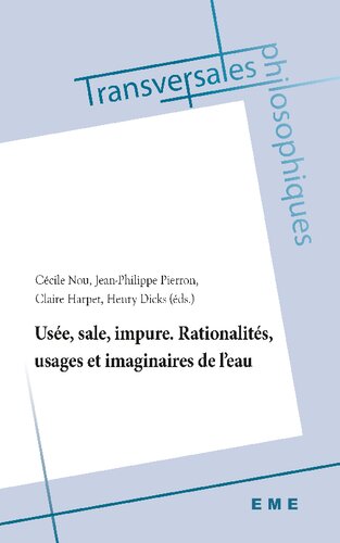 Usee, Sale, Impure. Rationalites, Usages Et Imaginaires de L'eau