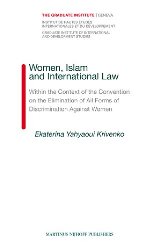 Women, Islam and International Law: Within the Context of the Convention on the Elimination of All Forms of Discrimination Against Women (Graduate Institute of International Studies, 8)