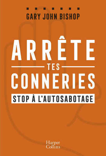 Arrête tes conneries : stop à l'autosabotage
