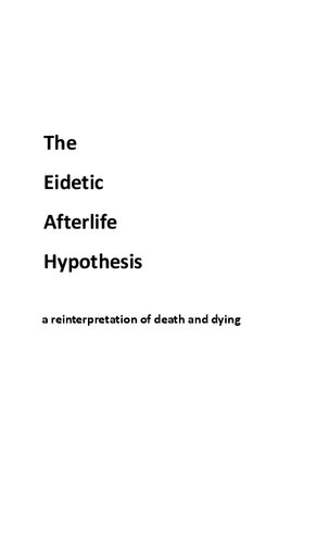 The Eidetic Afterlife Hypothesis (a Reinterpretation of Death and Dying) NDE