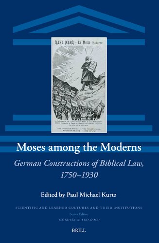 Moses among the Moderns: German Constructions of Biblical Law, 1750–1930