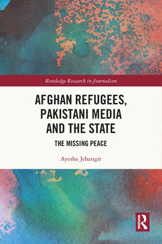 Afghan Refugees, Pakistani Media and the State (Routledge Research in Journalism)