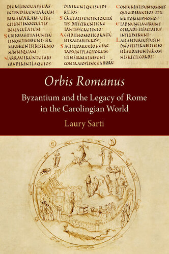 Orbis Romanus: Byzantium and the Legacy of Rome in the Carolingian World
