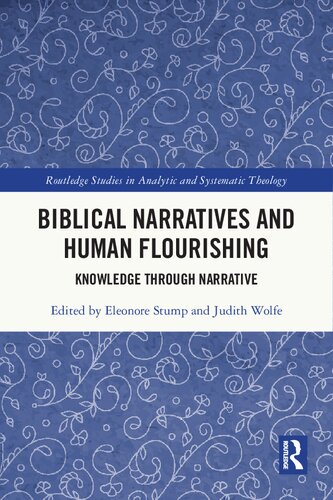 Biblical Narratives and Human Flourishing: Knowledge Through Narrative (Routledge Studies in Analytic and Systematic Theology)