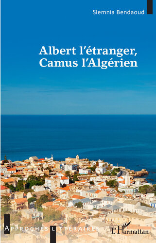 Albert l'étranger, Camus l'Algérien