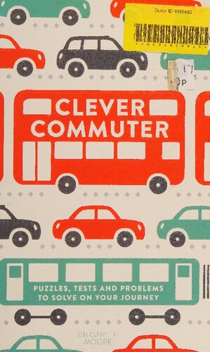 Clever Commuter: Puzzles, Tests and Problems to Solve on Your Journey (The Brain Workout)