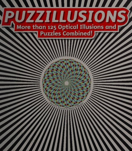 Puzzillusions: More than 125 Optical Illusions and Puzzles Combined! [Archimedes’ Laboratory]