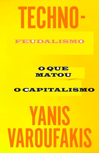 Technofeudalismo - o que matou o capitalismo
