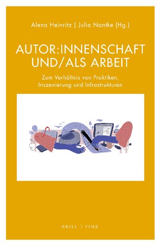 Autor:innenschaft und/als Arbeit: Zum Verhältnis von Praktiken, Inszenierung und Infrastrukturen