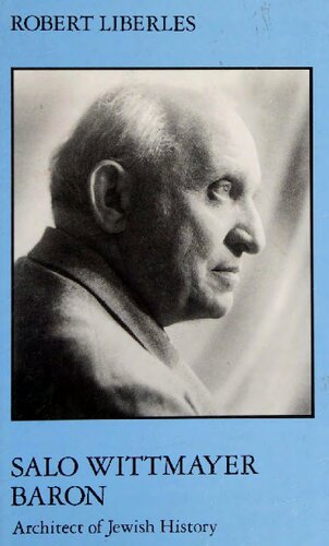 Salo Wittmayer Baron: Architect of Jewish History