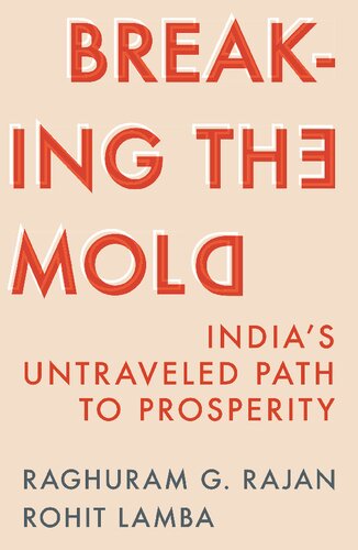 Breaking the Mold : India’s Untraveled Path to Prosperity