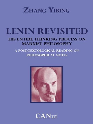 Lenin Revisited: His Entire Thinking Process on Marxist Philosophy. A Post-Textological Reading of Philosophical Notes