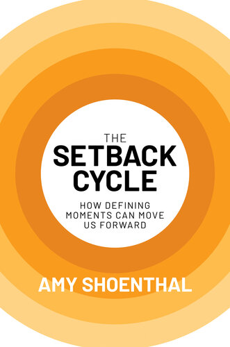 The Setback Cycle: How Defining Moments Can Move Us Forward.
