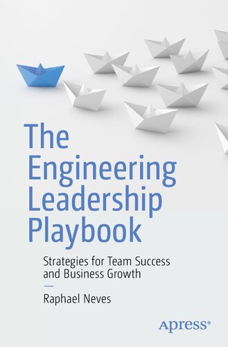 The Engineering Leadership Playbook: Strategies for Team Success and Business Growth