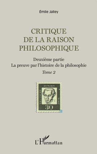 Critique de la raison philosophique: Tome 2, La preuve par l'histoire de la philosophie