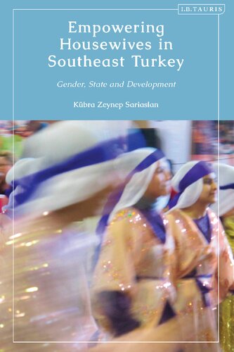 Empowering Housewives in Southeast Turkey: Gender, State and Development