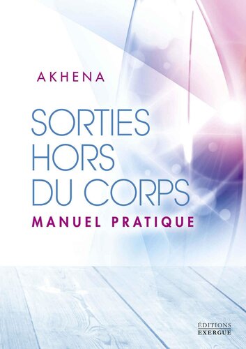 Sorties hors du corps : Manuel pratique