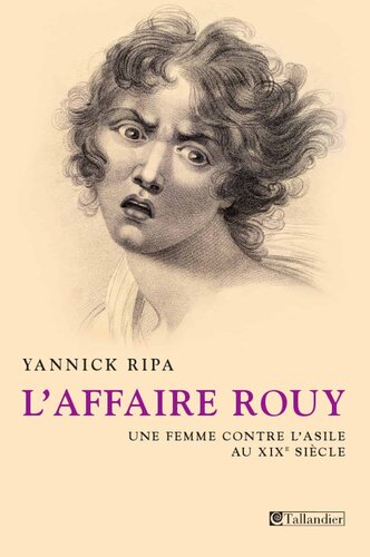 L'affaire Rouy - Une femme contre l'asile au XIXe siècle
