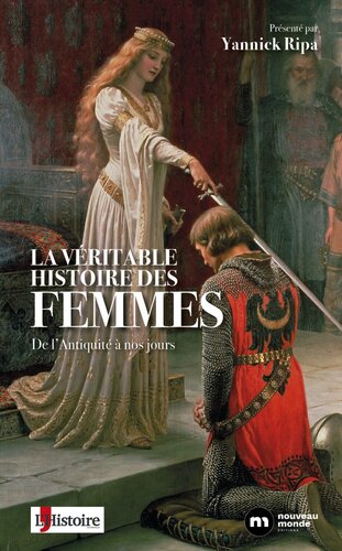 La Véritable Histoire des femmes : de l'antiquité à nos jours