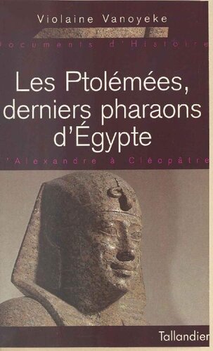 Les Ptolémées, derniers pharaons d'Égypte