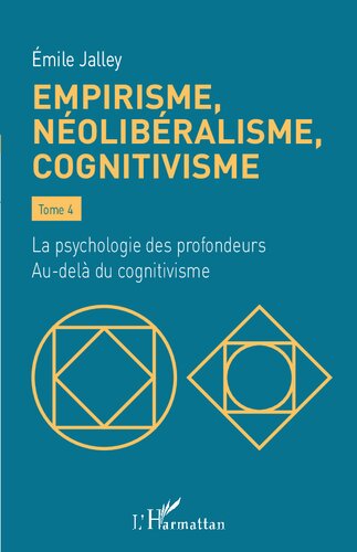 Empirisme, néolibéralisme, cognitivisme: Tome 4 La psychologie des profondeurs. Au-delà du cognitivisme (French Edition)