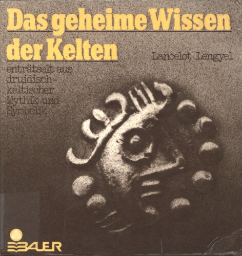 Das geheime Wissen der Kelten : enträtselt aus druidisch-keltischer Mythik und Symbolik